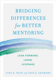 Image for Bridging Differences for Better Mentoring: Lean Forward, Learn, Leverage