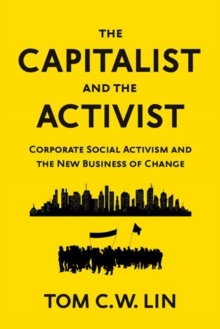 The Capitalist and the Activist: Corporate Social Activism and the New Business of Change