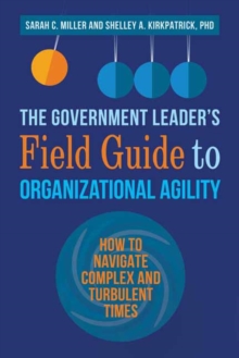 Government Leader's Field Guide to Organizational Agility