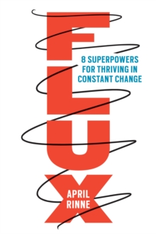 Flux: 8 Superpowers for Thriving in Constant Change