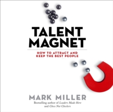 Image for Talent magnet: how to attract and keep the best people