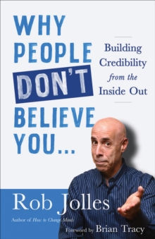Image for Why people don't believe you: building credibility from the inside out