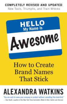 Hello, My Name is Awesome: How to Create Brand Names That Stick