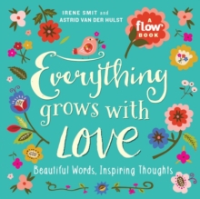 Everything Grows with Love: Beautiful Words, Inspiring Thoughts