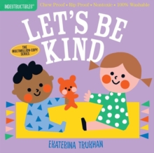 Image for Indestructibles: Let's Be Kind (A First Book of Manners) : Chew Proof · Rip Proof · Nontoxic · 100% Washable (Book for Babies, Newborn Books, Safe to Chew)