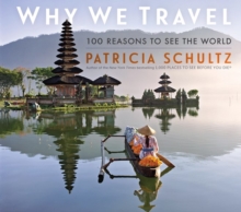 Why We Travel: 100 Reasons to See the World