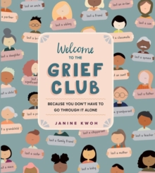 Welcome to the Grief Club: Because You Don’t Have to Go Through It Alone