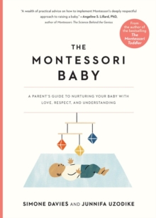 The Montessori Baby: A Parent’s Guide to Nurturing Your Baby with Love, Respect, and Understanding