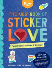 The Kids’ Book of Sticker Love: Paper Projects to Make & Decorate