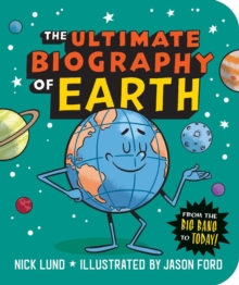 Image for The ultimate biography of Earth  : from the big bang to today!