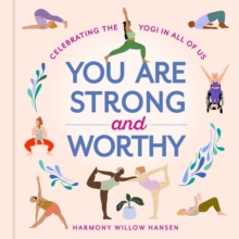 Image for You are strong and worthy  : celebrating the yogi in all of us