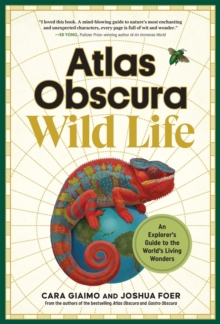 Image for Atlas Obscura: Wild Life : An Explorer's Guide to the World's Living Wonders