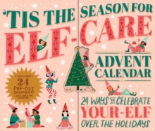 Image for Tis the Season for Elf-Care Advent Calendar : 24 Ways to Celebrate Your-Elf Over the Holidays
