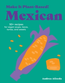 Make It Plant-Based! Mexican
