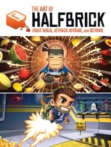 Art of Halfbrick: Fruit Ninja, Jetpack Joyride and Beyond