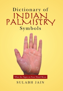 Image for Dictionary of Indian Palmistry Symbols : What the Signs on Your Hand Mean