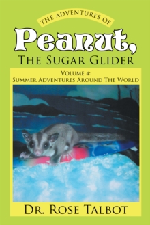 Image for Adventures of Peanut, the Sugar Glider: Volume 4: Summer Adventures Around the World