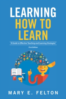 Image for Learning How to Learn: 'A Guide to Effective Teaching and Learning Strategies'