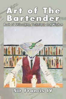 Image for Art of the Bartender: A Book of Philosophy, Technique and Wisdom