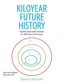 Image for Kiloyear Future History: Possible Channelled Timelines for 1000 Years in the Future.