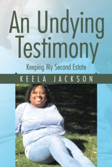 Image for Undying Testimony: Keeping My Second Estate