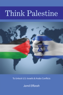 Image for Think Palestine: To Unlock U.S.-Israelis & Arabs Conflicts