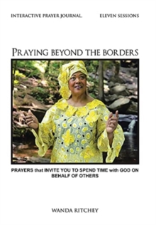 Image for Praying Beyond the Borders : Prayers That Invite You to Spend Time with God on Behalf of Others