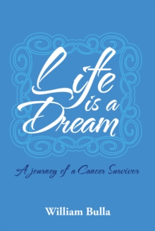 Image for Life Is a Dream: A Journey of a Cancer Survivor
