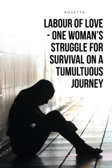 Image for Labour of love: one woman's struggle for survival on a tumultuous journey