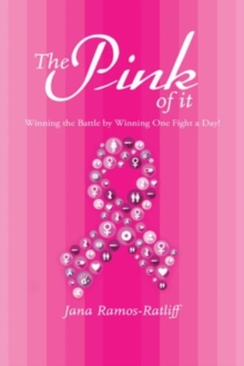 Image for The Pink of It : Winning the Battle by Winning One Fight a Day!