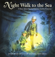 Image for Night walk to the sea  : a story about Rachel Carson, Earth's protector