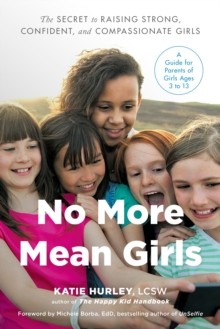 Image for No more mean girls: the secret to raising strong, confident, and compassionate girls