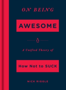 Image for On being awesome: a unified theory of how not to suck