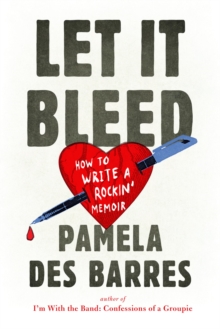 Image for Let it bleed: how to write a rockin' memoir