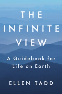 Image for The infinite view: a guidebook for life on earth