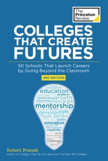 Image for Colleges That Create Futures, 2nd Edition: 50 Schools That Launch Careers by Going Beyond the Classroom