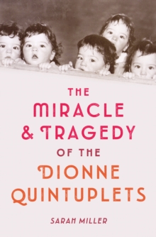 Image for The Dionne quintuplets: a childhood exploited
