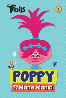 Image for Poppy and the Mane Mania (DreamWorks Trolls Chapter Book #1)