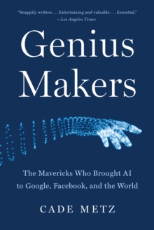 Image for Genius makers: the mavericks who brought A.I. to Google, Facebook, and the world