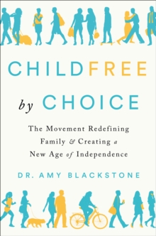 Image for Childfree by Choice: The Movement Redefining Family and Creating a New Age of Independence