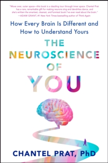 Image for The Neuroscience of You: The Surprising Truth About How Every Brain Is Different and How to Understand Yours