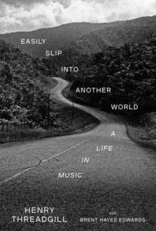Image for Easily slip into another world  : a life in music