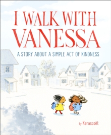 Image for I walk with Vanessa  : a story about a simple act of kindness