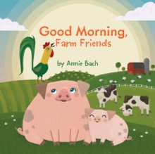 Image for Good Morning, Farm Friends