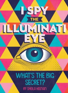 Image for I spy the Illuminati eye  : what's the big secret?
