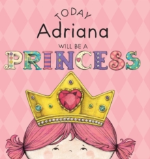 Image for Today Adriana Will Be a Princess