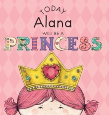 Image for Today Alana Will Be a Princess