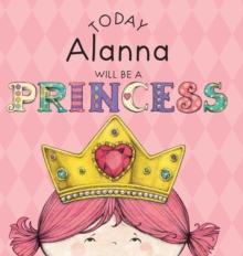 Image for Today Alanna Will Be a Princess
