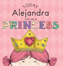 Image for Today Alejandra Will Be a Princess