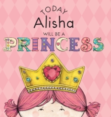 Image for Today Alisha Will Be a Princess